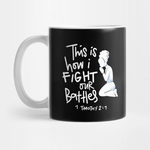 Mug - This is How I Fight My Battles - Intercessory Prayer Warrior by Therapy for Christians